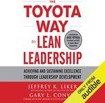 The Toyota Way to Lean Leadership: Achieving and Sustaining Excellence Through Leadership Development