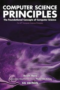 Computer Science Principles: The Foundational Concepts of Computer Science - For AP® Computer Science Principles: The Foundational Concepts of Computer Science - For AP(R) Computer Science Principles