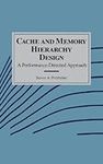 Cache and Memory Hierarchy Design: A Performance Directed Approach