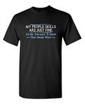 My People Skills are Fine Humor Graphic Sarcasm Funny T Shirt, Black, X-Large