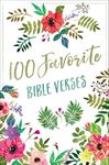 100 Favorite Bible Verses: Devotions and Scripture for Daily Inspiration