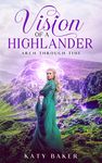 Vision of a Highlander: A Scottish Time Travel Romance (Arch Through Time Book 19)