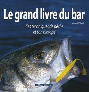 Le grand livre du bar: Ses techniques de pêche et son biotope