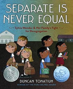 Separate Is Never Equal: Sylvia Mendez and Her Family's Fight for Desegregation (Jane Addams Award Book (Awards))