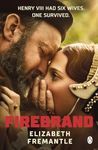 Firebrand: Previously published as Queen’s Gambit, now a major feature film starring Alicia Vikander and Jude Law