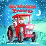 Goodnight Tractor: A Bedtime Baby S