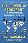 The Power of Geography: Ten Maps That Reveal the Future of Our World (Politics of Place Book 4)