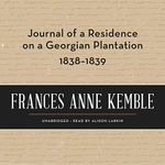 Journal of a Residence on a Georgian Plantation, 1838-1839