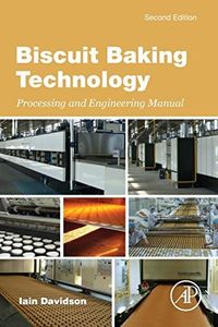 Biscuit Baking Technology: Processing and Engineering Manual