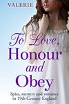 To Love, Honour and Obey: Spies, mystery and romance in 19th Century England (The Yorkshire Saga Book 1)