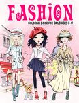 Fashion Coloring Book for Girls Ages 8-12: Gorgeous Beauty Style Fashion Design Coloring Book for Kids, Girls and Teens: 13 (Kids Coloring Books)