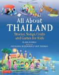 All About Thailand: Stories, Songs and Crafts for Kids: Stories, Songs, Crafts and Games for Kids (All About...countries)