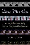 Dance Me a Song: Astaire, Balanchine, Kelly and the American Film Musical