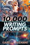 10,000+ Writing Prompts: Ultimate Writer's Companion