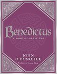 A Book Of Blessings - an inspiring and comforting and deeply touching collection of blessings for every moment in life from international bestselling author John O’Donohue