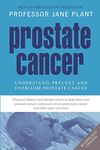 Prostate Cancer: Understand, Preven