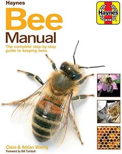 Bee Manual: The complete step-by-step guide to keeping bees