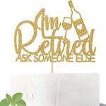 I'm Retired Ask Someone Else Cake Topper,Retirement Cake Decor,Happy Retirement Party Decorations (Gold)