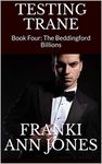 TESTING TRANE: Book Four: The Beddingford Billions