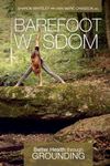 Barefoot Wisdom: Better Health Through Grounding