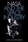 NASA and the Space Industry (New Series in NASA History)