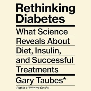 Rethinking Diabetes: What Science Reveals About Diet, Insulin, and Successful Treatments