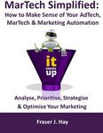 MarTech Simplified: How to Make Sense of Marketing Technology & Marketing Automation