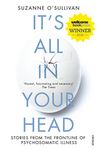 It's All in Your Head: Stories from the Frontline of Psychosomatic Illness