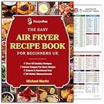 The Easy Air Fryer Recipe Book For Beginners UK – This Air Fryer Cookbook Also Comes With 2x A4 Glossy Airfryer Cooking Guides – Learn To Cook Healthy Recipes That Taste Delicious