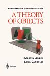 A Theory of Objects (Monographs in Computer Science)