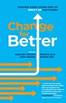 Change for Better- behavioural science lessons in fundraising from the world's top practitioners