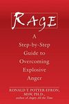 Rage: A Step-by-Step Guide to Overcoming Explosive Anger