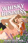 Whisky Business: the hottest enemies-to-lovers, grumpy-sunshine romance of the year (The Macabe Brothers, Book 1)