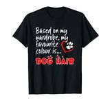 My Favourite Colour Is Dog Hair Funny Dog Owners T-Shirt