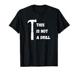 This is not a drill tshirt funny dad joke fathers day design T-Shirt