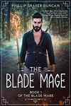 The Blade Mage: A Blade Mage Urban Fantasy Adventure