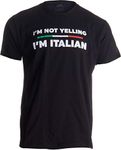 I'm Not Yelling, I'm Italian | Funny Italy Joke Italia Loud Family Humor T-Shirt-(Adult,M) Black