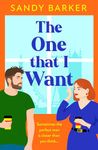 The One That I Want: A gorgeously feel-good, romantic comedy from bestseller Sandy Barker (The Ever After Agency Book 3)