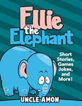 Ellie the Elephant: Short Stories, Games, Jokes, and More!