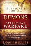 Everyone'S Guide To Demons & Spiritual Warfare: Simple, Powerful Tools for Outmaneuvering Satan in Your Daily Life