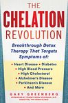 The Chelation Revolution: Breakthrough Detox Therapy, with a Foreword by Tammy Born Huizenga, D.O., Founder of the Born Clinic