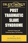 Post Traumatic Slave Syndrome: America's Legacy of Enduring Injury and Healing