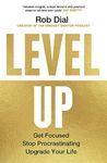 Level Up: Get Focused, Stop Procrastinating and Upgrade Your Life