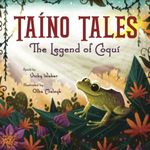 Taíno Tales: The Legend of Coquí (Taino Tales)