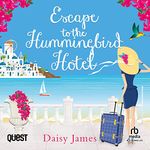 Escape to the Hummingbird Hotel: Hummingbird Hotel, Book 1