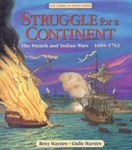 Struggle for a Continent: The French and Indian Wars: 1689-1763 – An Award-Winning History About European Nations and the Battle for North America for Children (Ages 6-10) (American Story Series)
