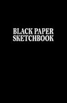 Black Paper Sketchbook: Sketch Pad/Book for Doodling, Scribbling, Drawing, Sketching & Writing with Colored Pencils, Gel Pens, Metallic Markers, Highlighter, White Ink | 5.5" x 8.5", 120 Pages A5 Blank Art Journal Books