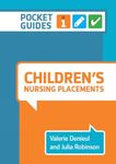 Children's Nursing Placements: Pocket Guides for Student Nurses: A Pocket Guide