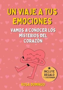 UN VIAJE A TUS EMOCIONES: Vamos a conocer los misterios del corazón. Un libro de educación emocional para niños entre 6 y 12 años. (Cuentos con psicología)