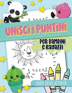 Unisci i puntini: per bambini e ragazzi: Libro delle attività: Età 3-10